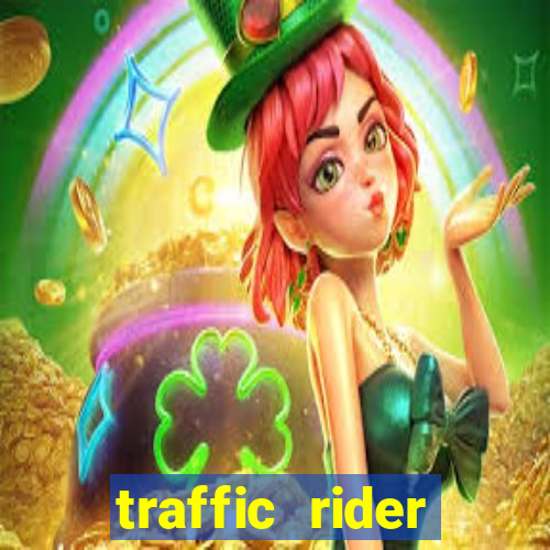 traffic rider dinheiro infinito